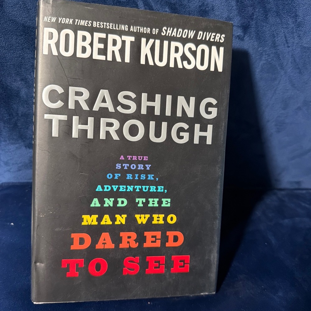 Crashing Through Robert Kurson First Edition Hardcover 2007 Biography Mike May